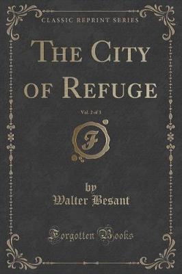 Book cover for The City of Refuge, Vol. 2 of 3 (Classic Reprint)