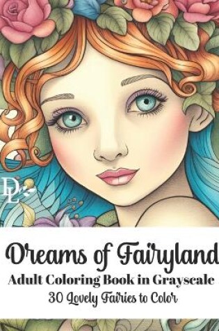 Cover of Dreams of Fairyland - Adult Coloring Book in Grayscale