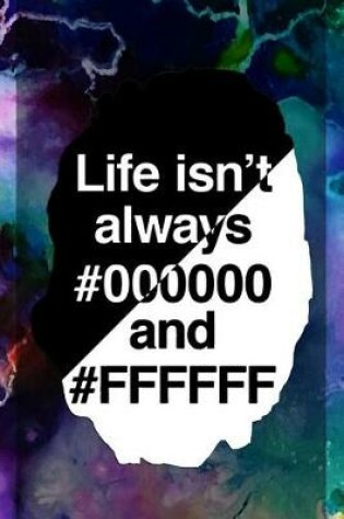 Cover of Life Isn't Always #000000 And #ffffff