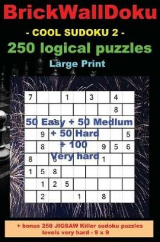 Cover of Brickwalldoku - Cool Sudoku 2 - 250 Logical Puzzles - Large Print