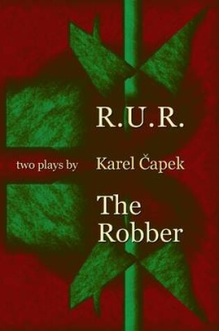 Cover of R.U.R. the Robber: Two Plays By Karel Capek