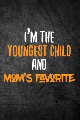 Book cover for I'm The Youngest Child And Mom's Favorite