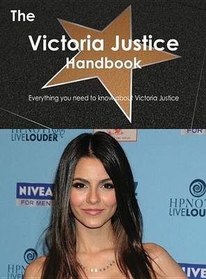 Book cover for The Victoria Justice Handbook - Everything You Need to Know about Victoria Justice