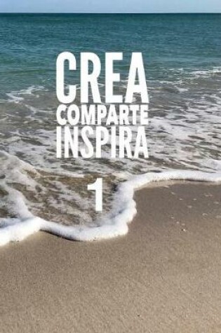 Cover of Crea Comparte Inspira 1