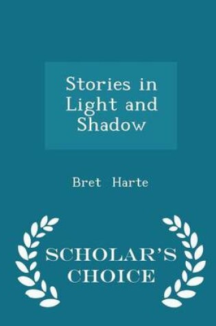 Cover of Stories in Light and Shadow - Scholar's Choice Edition