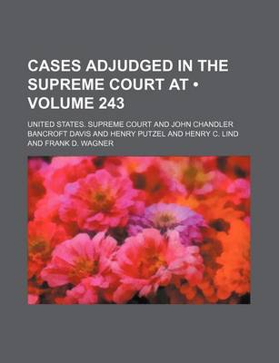 Book cover for United States Reports; Cases Adjudged in the Supreme Court at ... and Rules Announced at ... Volume 243