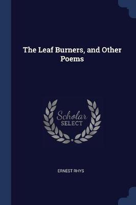 Book cover for The Leaf Burners, and Other Poems