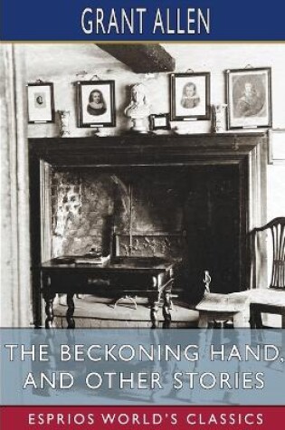 Cover of The Beckoning Hand, and Other Stories (Esprios Classics)