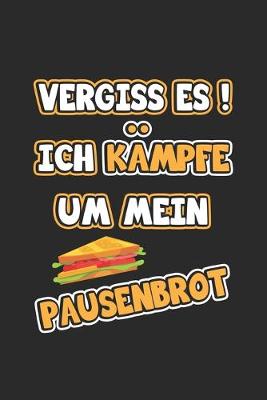 Book cover for Vergiss es! Ich kampfe um mein Pausenbrot