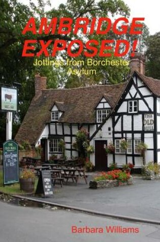 Cover of Ambridge Exposed!: Jottings from Borchester Asylum