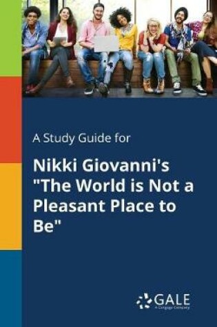 Cover of A Study Guide for Nikki Giovanni's The World is Not a Pleasant Place to Be