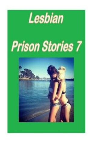 Cover of Lesbian Prison Stories 7