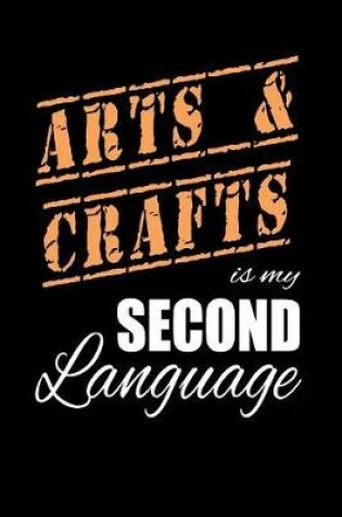 Cover of Arts and Crafts Is My 2nd Language