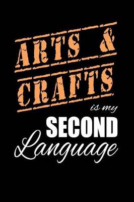 Book cover for Arts and Crafts Is My 2nd Language