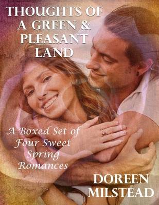 Book cover for Thoughts of a Green & Pleasant Land: A Boxed Set of Four Sweet Spring Romances