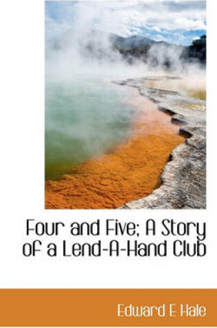 Cover of Four and Five; A Story of a Lend-A-Hand Club