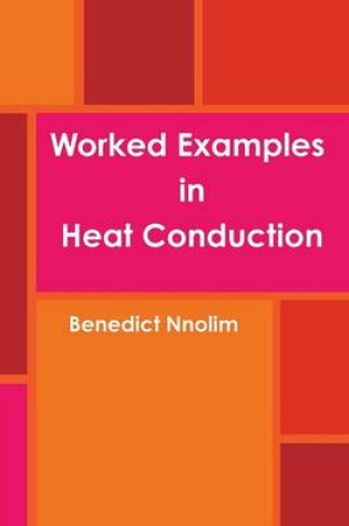 Cover of Worked Examples in Heat Conduction