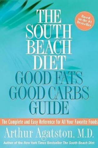 Cover of The South Beach Diet Good Fats/Good Carbs Guide