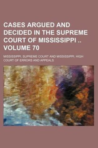 Cover of Cases Argued and Decided in the Supreme Court of Mississippi Volume 70