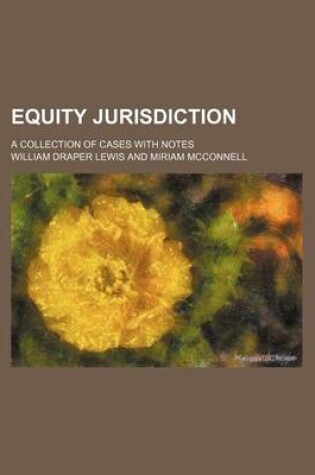 Cover of Equity Jurisdiction; A Collection of Cases with Notes