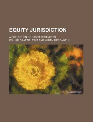 Book cover for Equity Jurisdiction; A Collection of Cases with Notes