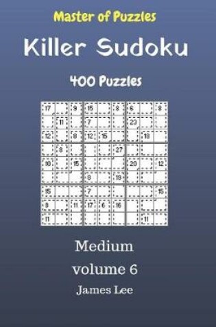 Cover of Master of Puzzles - Killer Sudoku 400 Medium Puzzles 9x9 vol. 6
