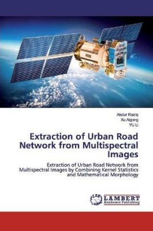 Cover of Extraction of Urban Road Network from Multispectral Images