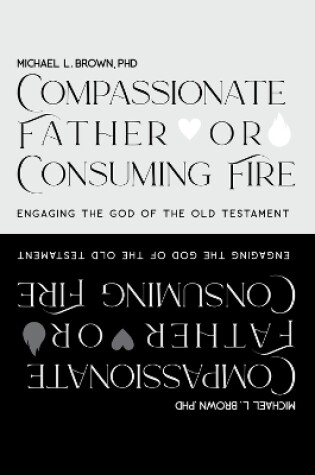 Cover of Compassionate Father or Consuming Fire?