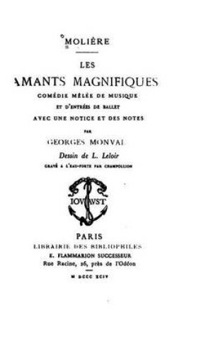 Cover of Les amants magnifiques, comedie melee de musique, & d'entrees et de ballet