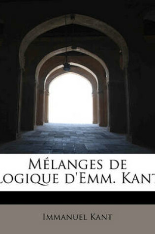 Cover of Melanges de Logique D'Emm. Kant