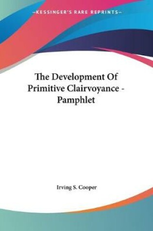 Cover of The Development Of Primitive Clairvoyance - Pamphlet