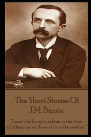 Cover of The Short Stories Of JM Barrie