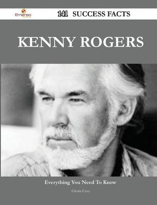 Book cover for Kenny Rogers 141 Success Facts - Everything You Need to Know about Kenny Rogers