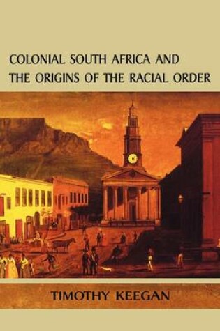 Cover of Colonial South Africa & the Order of the Racial or