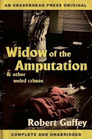 Cover of Widow of the Amputation & Other Weird Crimes