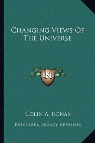 Cover of Changing Views of the Universe