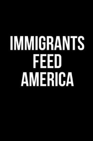 Cover of Immigrants Feed America
