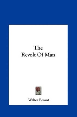 Cover of The Revolt of Man the Revolt of Man