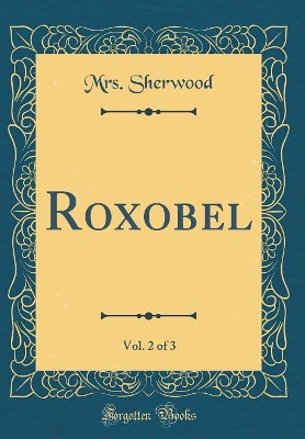 Book cover for Roxobel, Vol. 2 of 3 (Classic Reprint)