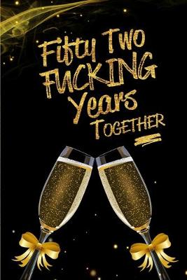 Book cover for Fifty Two Fucking Years Together