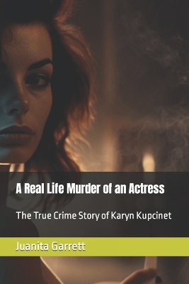 Cover of A Real Life Murder of an Actress