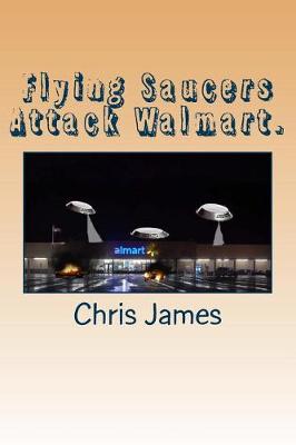 Book cover for Flying Saucers Attack Walmart.
