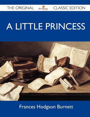 Book cover for A Little Princess - The Original Classic Edition