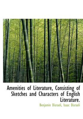 Book cover for Amenities of Literature, Consisting of Sketches and Characters of English Literature.