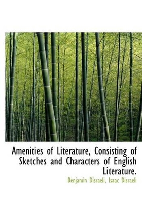 Book cover for Amenities of Literature, Consisting of Sketches and Characters of English Literature.