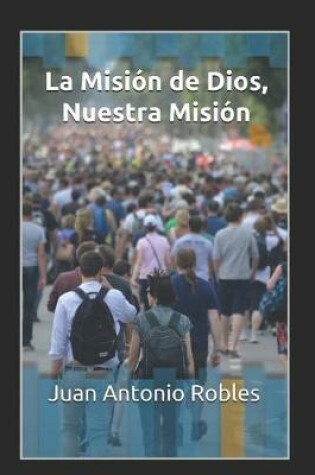 Cover of La Mision De Dios, Nuestra Mision