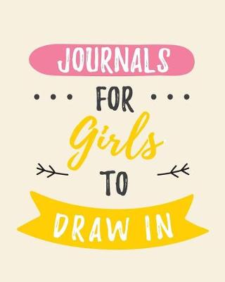 Book cover for Journals For Girls To Draw In