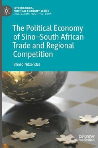 Cover of The Political Economy of Sino–South African Trade and Regional Competition