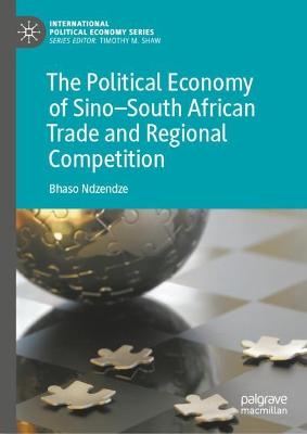 Cover of The Political Economy of Sino–South African Trade and Regional Competition