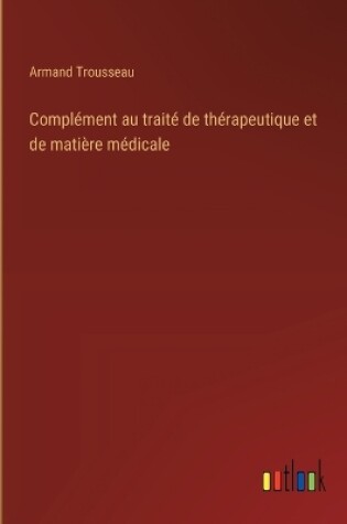 Cover of Complément au traité de thérapeutique et de matière médicale